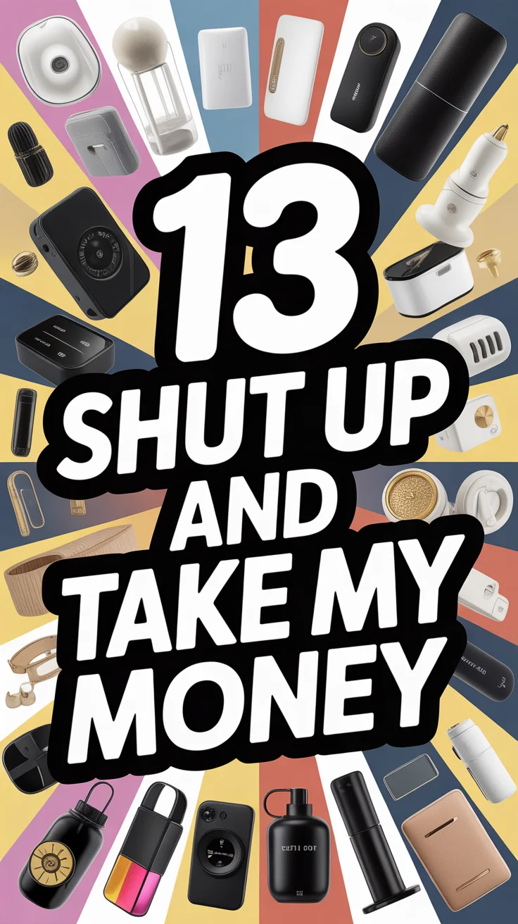 💸 13 Shut Up And Take My Money